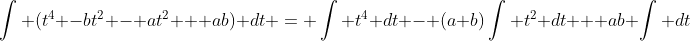 \int (t^4 -bt^2 - at^2 + ab) dt = \int t^4 dt - (a+b)\int t^2 dt + ab \int dt
