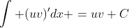 \int (uv)'dx =uv+C