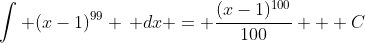 \int (x-1)^{99} \, dx = \frac{(x-1)^{100}}{100} + C