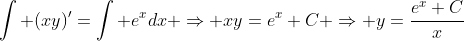 \int (xy)'=\int e^{x}dx \Rightarrow xy=e^{x}+C \Rightarrow y=\frac{e^{x}+C}{x}