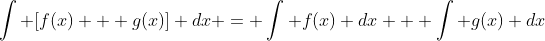 \int [f(x) + g(x)] dx = \int f(x) dx + \int g(x) dx