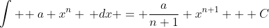 \int \! a x^{n} \, dx = \frac{a}{n+1} x^{n+1} + C