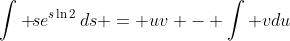 \int \!se^{s\ln{2}}\,ds = uv - \int vdu
