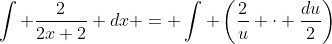 \int \dfrac{2}{2x+2} dx = \int \left(\dfrac{2}{u} \cdot \dfrac{du}{2}\right)