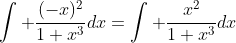\int \frac{(-x)^2}{1+x^3}dx=\int \frac{x^2}{1+x^3}dx