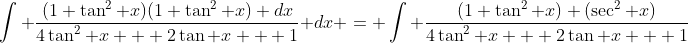 \int \frac{(1+\tan^2 x)(1+\tan^2 x) dx}{4\tan^2 x + 2\tan x + 1} dx = \int \frac{(1+\tan^2 x) (\sec^2 x)}{4\tan^2 x + 2\tan x + 1}