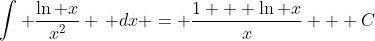 \int \frac{\ln x}{x^2} \, dx = \frac{1 + \ln x}{x} + C