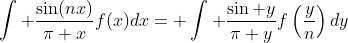 \int \frac{\sin(nx)}{\pi x}f(x)dx= \int \frac{\sin y}{\pi y}f\left(\frac{y}{n}\right)dy