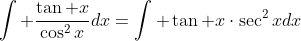 \int \frac{\tan x}{\cos^2x}dx=\int \tan x\cdot\sec^2xdx