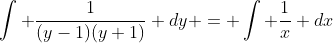 \int \frac{1}{(y-1)(y+1)} dy = \int \frac{1}{x} dx
