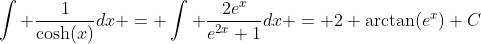 \int \frac{1}{\cosh(x)}dx = \int \frac{2e^x}{e^{2x}+1}dx = 2 \arctan(e^x)+C