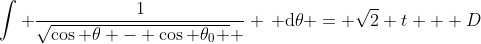 \int \frac{1}{\sqrt{\cos \theta - \cos \theta_0 } } \, \mathrm{d}\theta = \sqrt{2} t + D