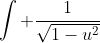 \int \frac{1}{\sqrt{1-u^2}}~du = \sin^{-1}u+C