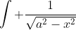 \int \frac{1}{\sqrt{a^2-x^2}}~dx = Sin^{-1}\left(\frac{x}{a}\right)+C