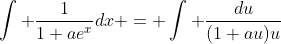\int \frac{1}{1+ae^x}dx = \int \frac{du}{(1+au)u}
