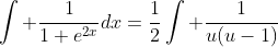 \int \frac{1}{1+e^{2x}}dx=\frac{1}{2}\int \frac{1}{u(u-1)}