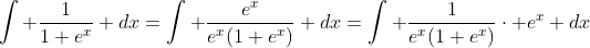\int \frac{1}{1+e^x} dx=\int \frac{e^x}{e^x(1+e^x)} dx=\int \frac{1}{e^x(1+e^x)}\cdot e^x dx