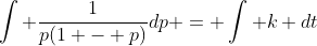 \int \frac{1}{p(1 - p)}dp = \int k dt