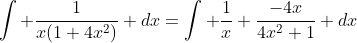 \int \frac{1}{x(1+4x^2)} dx=\int \frac{1}{x}+\frac{-4x}{4x^2+1} dx