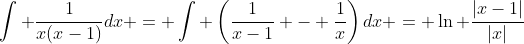 \int \frac{1}{x(x-1)}dx = \int \left(\frac{1}{x-1} - \frac{1}{x}\right)dx = \ln \frac{|x-1|}{|x|}