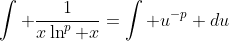 \int \frac{1}{x\ln^p x}=\int u^{-p} du