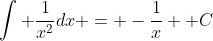 \int \frac{1}{x^2}dx = -\frac{1}{x} +C