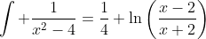 \int \frac{1}{x^2-4}=\frac{1}{4} \ln\left(\frac{x-2}{x+2}\right)