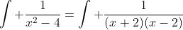 \int \frac{1}{x^2-4}=\int \frac{1}{(x+2)(x-2)}