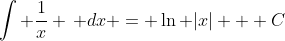 \int \frac{1}{x} \, dx = \ln |x| + C