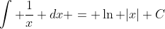 \int \frac{1}{x} dx = \ln |x|+C