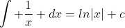 \int \frac{1}{x} dx=ln|x|+c