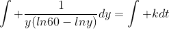\int \frac{1}{y(ln60-lny)}dy=\int kdt