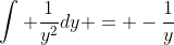 \int \frac{1}{y^2}dy = -\frac{1}{y}