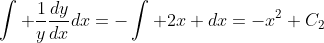\int \frac{1}{y}\frac{dy}{dx}dx=-\int 2x dx=-x^2+C_2