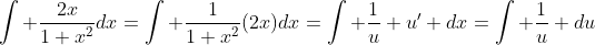 \int \frac{2x}{1+x^2}dx=\int \frac{1}{1+x^2}(2x)dx=\int \frac{1}{u} u' dx=\int \frac{1}{u} du