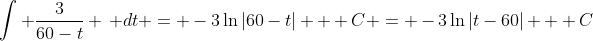 \int \frac{3}{60-t} \, dt = -3\ln|60-t| + C = -3\ln|t-60| + C