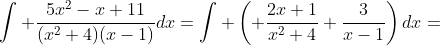 \int \frac{5x^2-x+11}{(x^2+4)(x-1)}dx=\int \left( \frac{2x+1}{x^2+4}+\frac{3}{x-1}\right)dx=