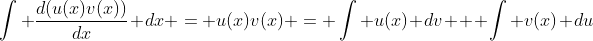 \int \frac{d(u(x)v(x))}{dx} dx = u(x)v(x) = \int u(x) dv + \int v(x) du