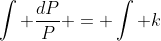 \int \frac{dP}{P} = \int k~cos(t)~dt