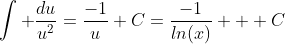 \int \frac{du}{u^2}=\frac{-1}{u}+C=\frac{-1}{ln(x)} + C