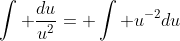 \int \frac{du}{u^2}= \int u^{-2}du