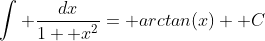 \int \frac{dx}{1+ x^2}= arctan(x)+ C