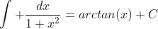 \int \frac{dx}{1+x^2}=arctan(x)+C