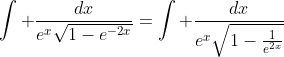 \int \frac{dx}{e^x\sqrt{1-e^{-2x}}}=\int \frac{dx}{e^x\sqrt{1-\frac{1}{e^{2x}}}}
