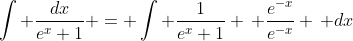 \int \frac{dx}{e^x+1} = \int \frac{1}{e^x+1} \, \frac{e^{-x}}{e^{-x}} \, dx