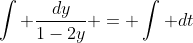 \int \frac{dy}{1-2y} = \int dt