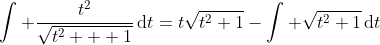 \int \frac{t^2}{\sqrt{t^2 + 1}}\,\mathrm{d}t=t\sqrt{t^2+1}-\int \sqrt{t^2+1}\,\mathrm{d}t