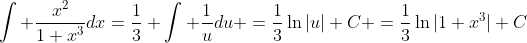 \int \frac{x^2}{1+x^3}dx=\frac{1}{3} \int \frac{1}{u}du =\frac{1}{3}\ln|u|+C =\frac{1}{3}\ln|1+x^3|+C