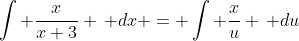 \int \frac{x}{x+3} \, dx = \int \frac{x}{u} \, du