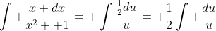 \int \frac{x dx}{x^2+ 1}= \int\frac{\frac{1}{2}du}{u}= \frac{1}{2}\int \frac{du}{u}